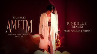 Tsumyoki - Pink Blue Remix Feat. Connor Price | Official Audio | AMFTM Deluxe chords