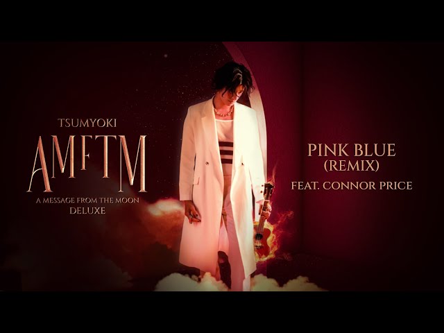 Tsumyoki - Pink Blue Remix Feat. Connor Price | Official Audio | AMFTM Deluxe class=