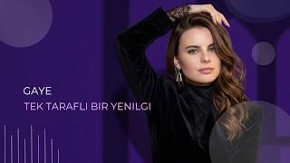 GAYE   Tek Taraflı Bir Yenilgi