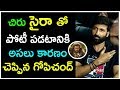 Gopichand Shares Reason Behind Competing With Chiranjeevi's Sye Raa