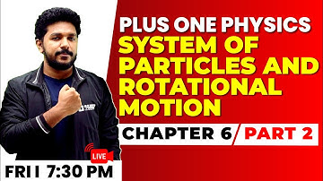 +1 Physics | System of Particles and Rotational Motion Part 2 | Chapter 6 | Exam Winner