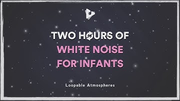 2 Hours of White Noise for Infants | Loopable Atmospheres | Lullify ∞ 381