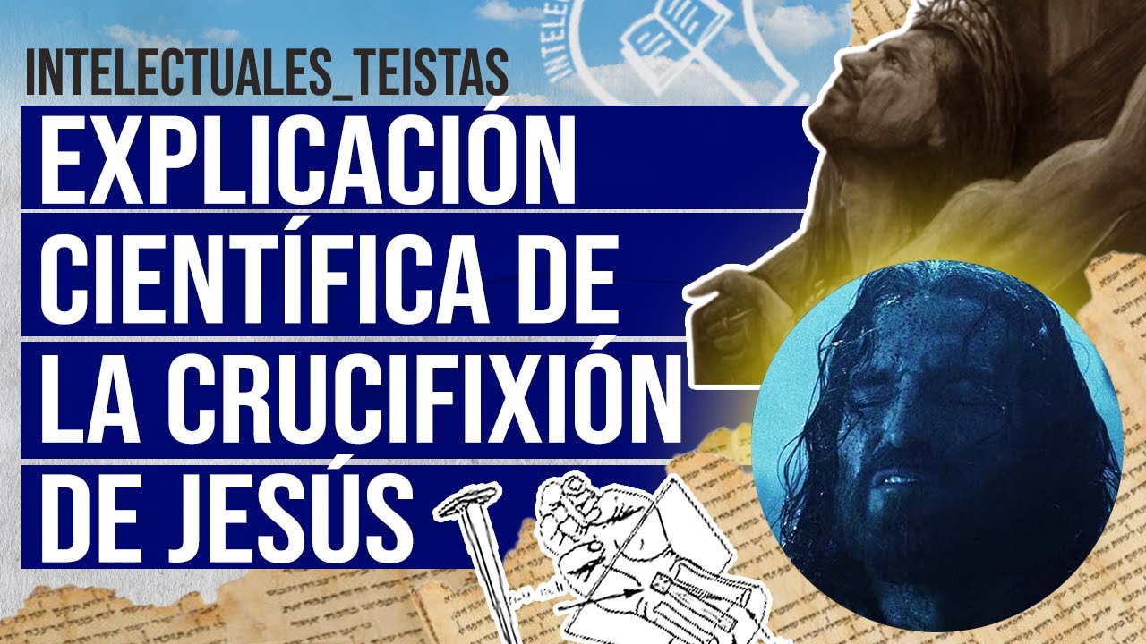 Explicación científica de la crucifixión y muerte de Jesús. - YouTube
