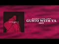 Gusto with ya  den official lyric