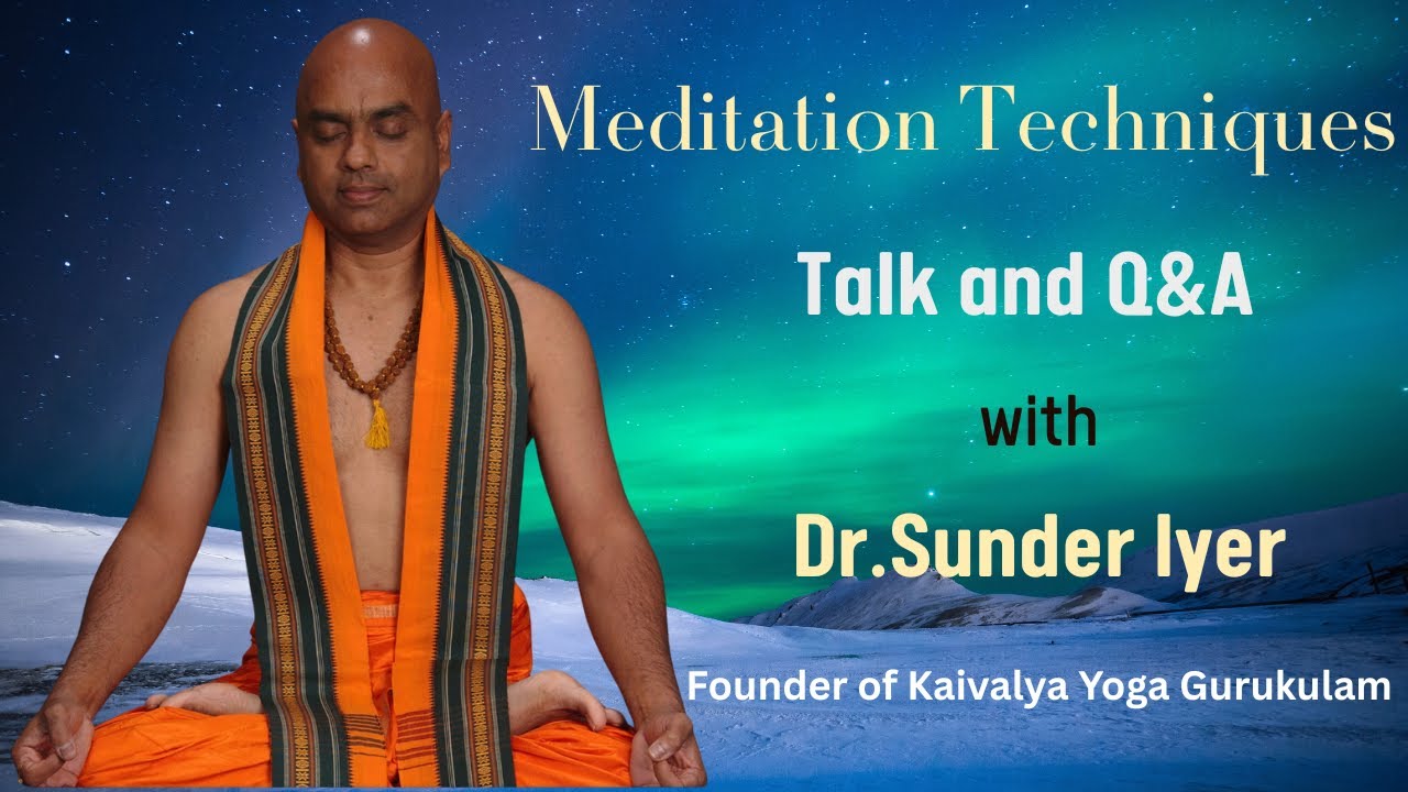 Practical Meditation Techniques | Presentation and Q&A with Dr.Sunder Iyer