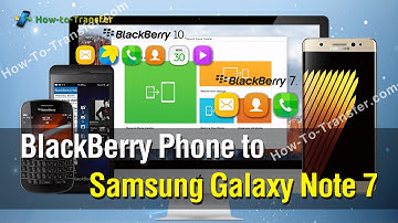 How to Copy All Contents from BlackBerry Phone to Galaxy Note 7 Effortlessly