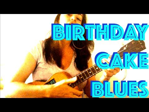 BIRTHDAY CAKE BLUES : Brooke Palmer ~ Original Ukulele Song