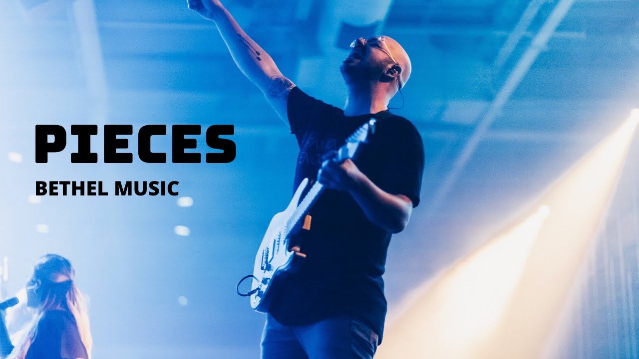 Pieces Bethel Music YouTube