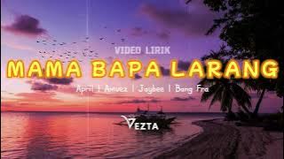 MAMA BAPAK LARANG -  VEZTA