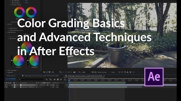 Color Grading Basics and Advanced Techniques in After Effects