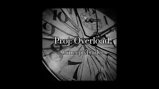 Proj: Overload - The official concept trailer 🎬