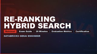 Retrieval Quality: Re-Ranking, Hybrid Search, Metrics | Databricks GenAI Engineer Cert