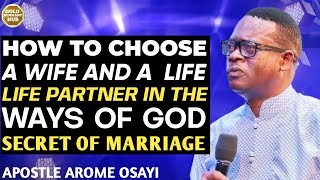 HOW TO CHOOSE A WIFE AND A LIFE PARTNER IN THE WAYS OF GOD SECRET OF MARRIAGE || APOSTLE AROME OSAYI