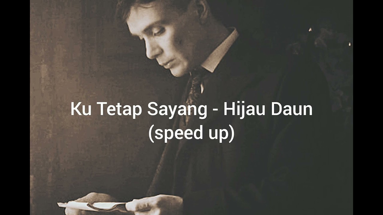 Ku Tetap Sayang - Hijau Daun (speed up)