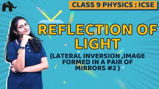 Reflection of light Class 9 ICSE Physics Chapter 7 | Lateral inversion, image formation 2