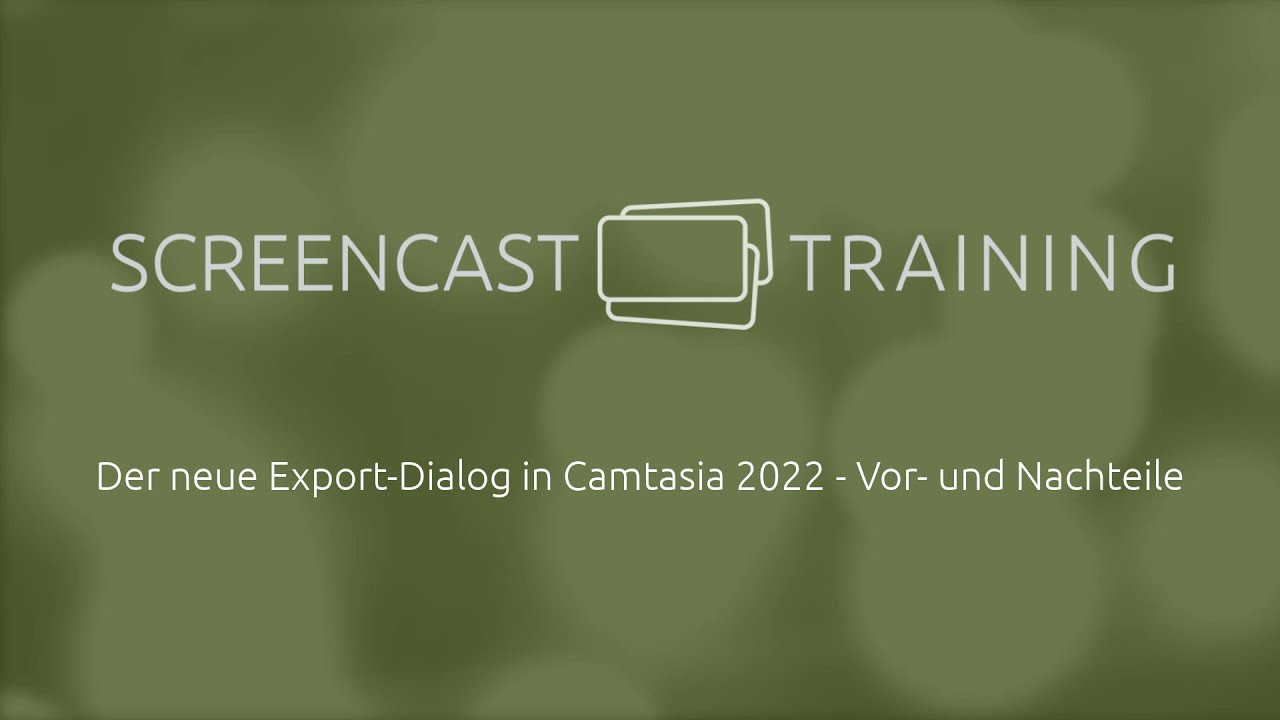 Der neue Export-Dialog in Camtasia 2022 - Vor- und Nachteile