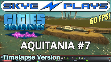 Cities Skylines After Dark ►AQUITANIA #7 Trains◀ Edited/Timelapse Version [1080p 60 FPS]