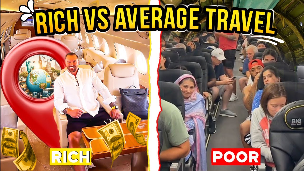 How the Rich Travel vs  How Average People Travel