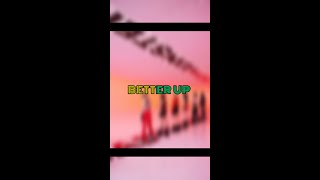 Better Up - COLLAB WITH JOY