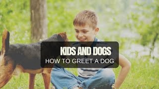 How To Greet A Dog - For KIDS! (and adults too)