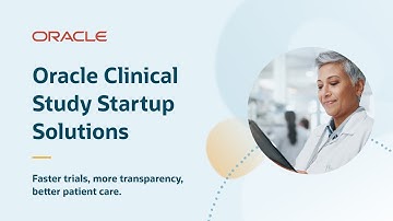 Accelerating Clinical Trials with Oracle Clinical Study Startup Solutions