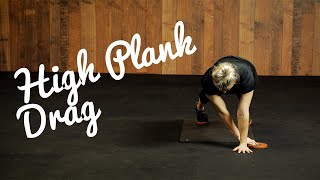 High Plank Drag