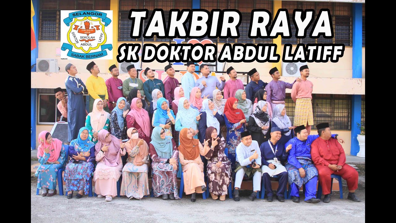 TAKBIR RAYA - SK DOKTOR ABDUL LATIFF SABAK BERNAM