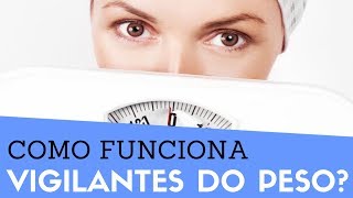 Como Funciona VIGILANTES DO PESO? #perderpeso