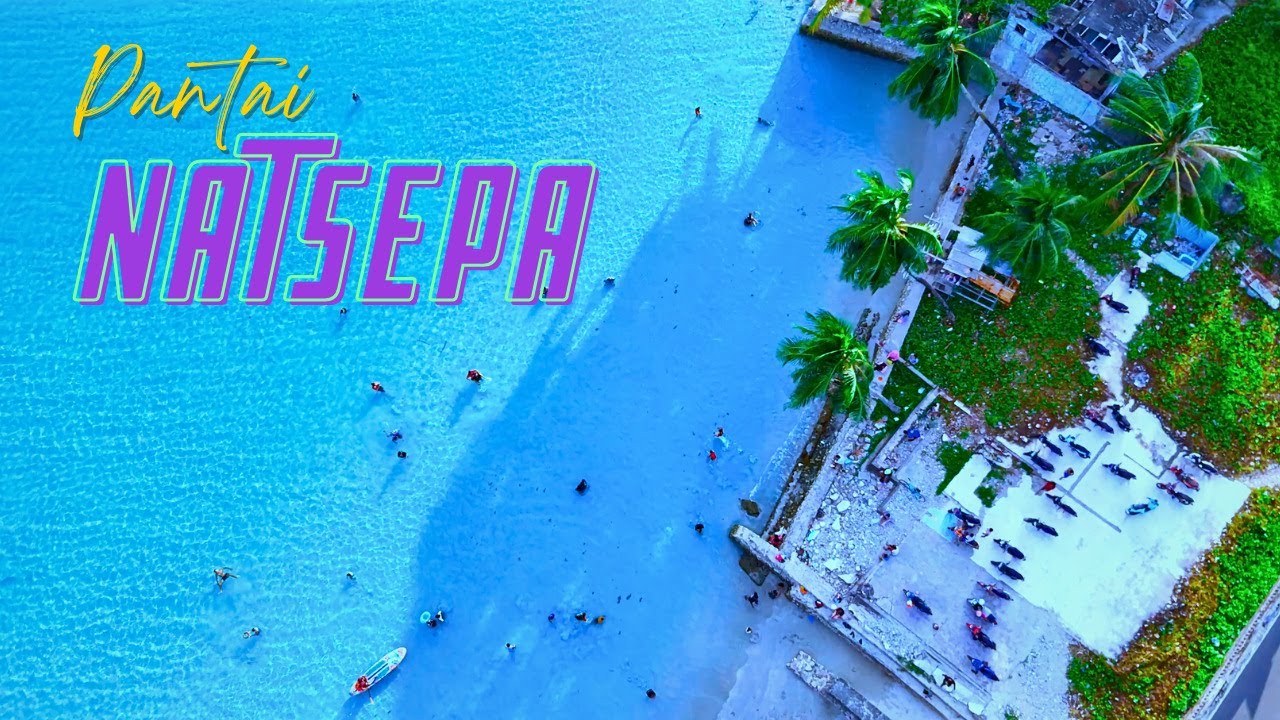 EXOTISME PANTAI NATSEPA ‼️PANTAI PASIR PUTIH | WISATA PANTAI NO.1 DI AMBON ‼️