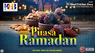 35 Amal Pelebur Dosa #27: Puasa Ramadhan - Khalid Basalamah