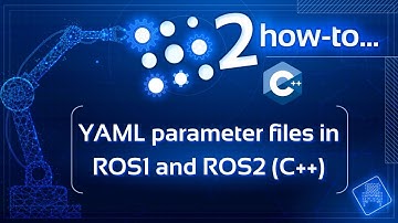 [ROS2 How-to] #2 - YAML parameter files in ROS1 and ROS2 (C++)