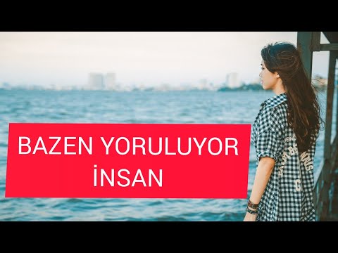 Bazen Yoruluyor İnsan  (ŞİİR) Ağır Anlamlı Sözler Aşk Ayrılık Şiirleri Duygusal Fon Müziği