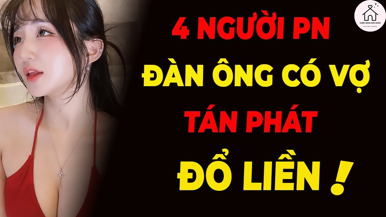 Mẫu Phụ Nữ Khiến Đàn Ông Có Vợ Không Cần Tán Vẫn Đổ – Nghe Mà Giật Mình!