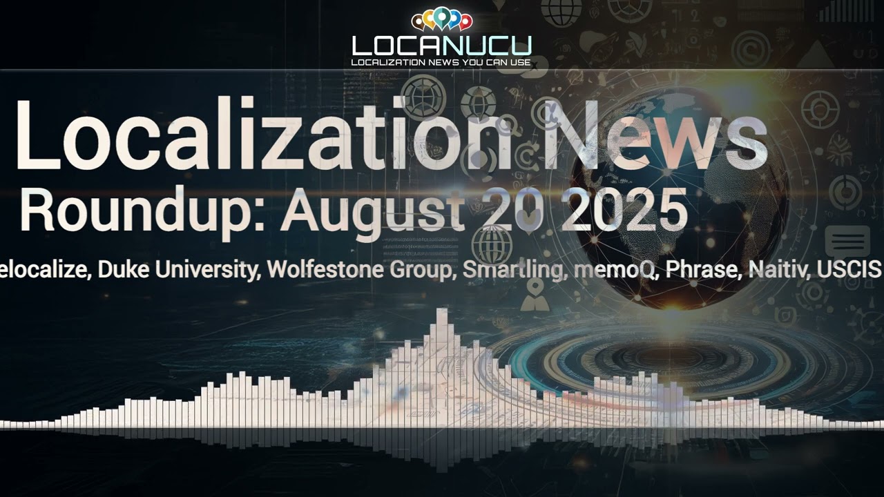 Localization News 20/08/2025: Welocalize, Duke University, Wolfestone Group, Smartling, memoQ...