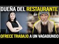 Dueña De Un Restaurante Ofreció Trabajo A Un Vagabundo 2 Semanas Después Sucedió Lo Que No Esperaba