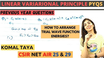 Quantum Mechanics: Linear Variational Principle PYQs | Lec 11.1 | CSIR NET| GATE | Chemical Sciences