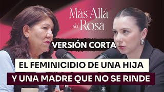 Thumbnail image for El F3minicidio De Una Hija y Una Madre Que No Se Rinde | VERSIÓN CORTA | Más Allá del Rosa