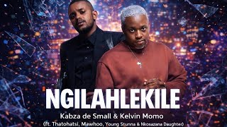 Kabza De Small U0026 Kelvin Momo  Ngilahlekile ft Thatohatsi Mawhoo Young Stunna U0026 Nkosazana
