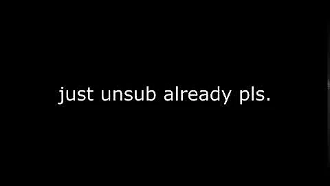 Dear my 541 subs! Please unsubscribe.