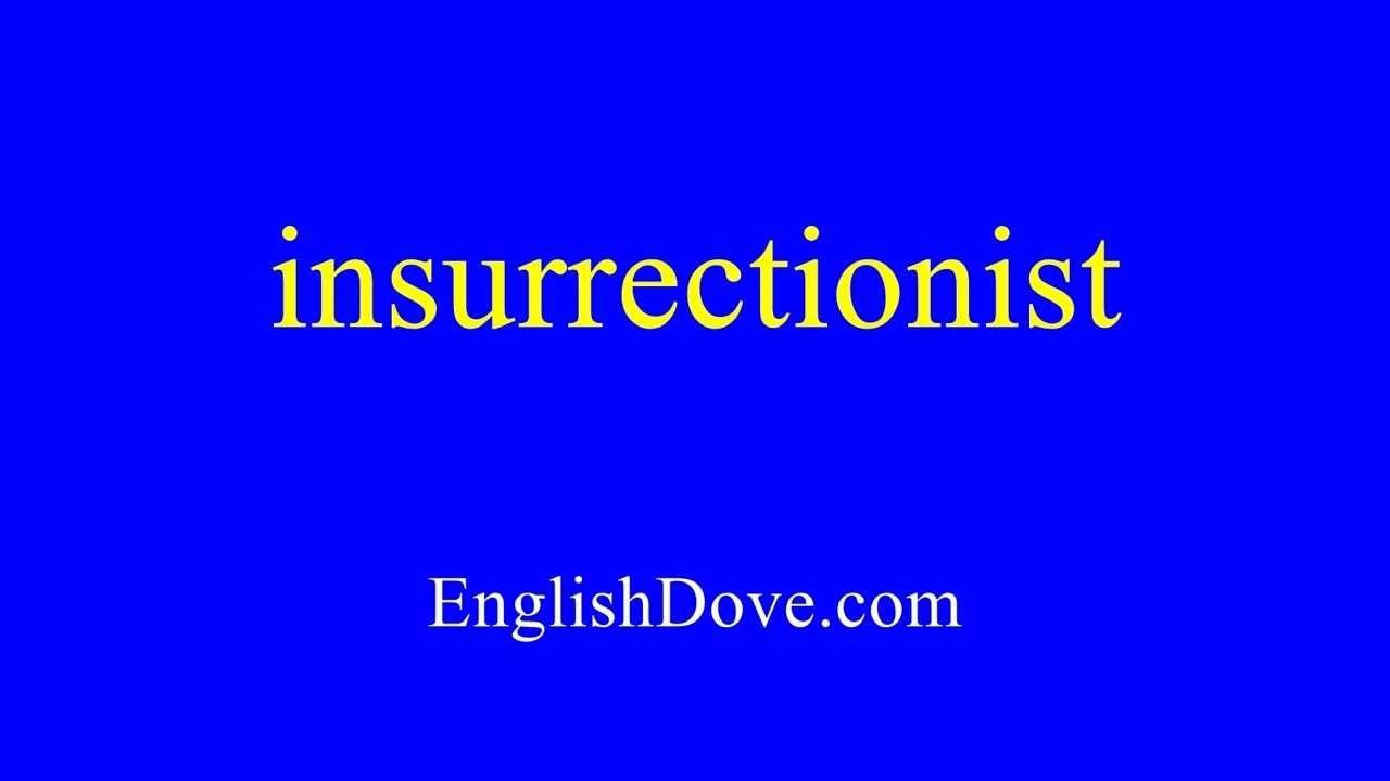 How to pronounce insurrectionist in American English