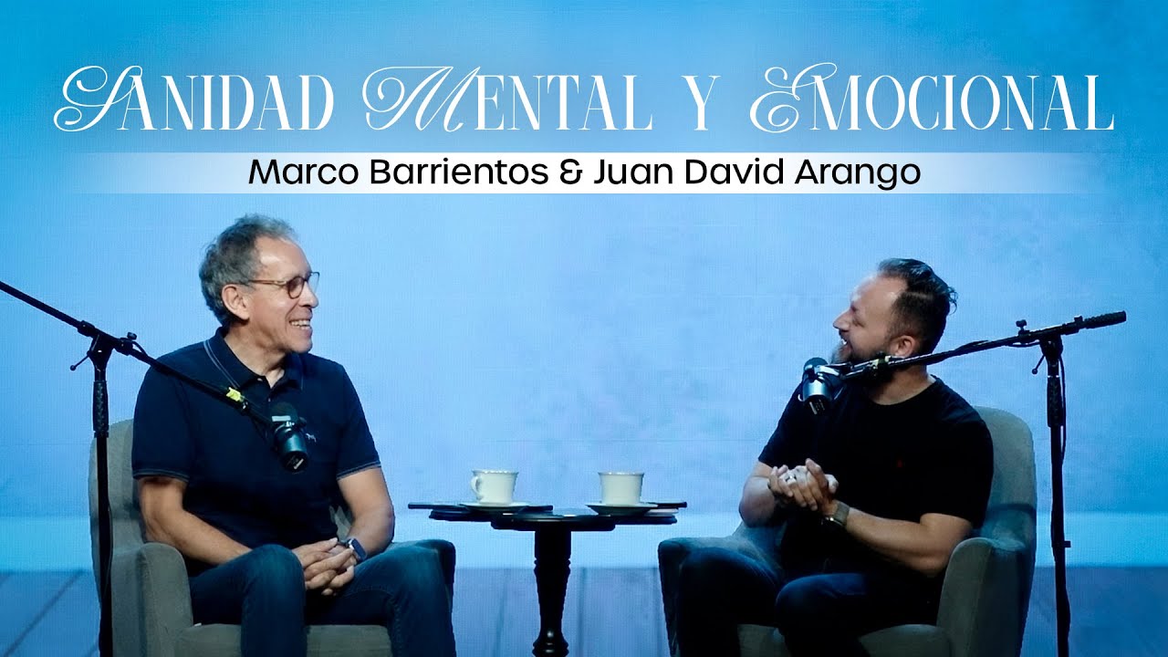 Sanidad mental y emocional con MARCO BARRIENTOS Y JUAN DAVID ARANGO