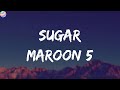 Maroon 5 Sugar Lyrics Maroon 5 Sugar Lyrics
