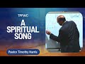 A spiritual song  pastor tim harris