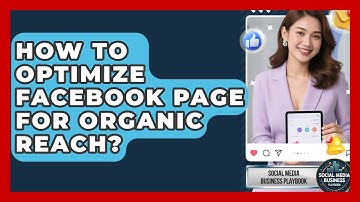 How To Optimize Facebook Page For Organic Reach? - Social Media Business Playbook