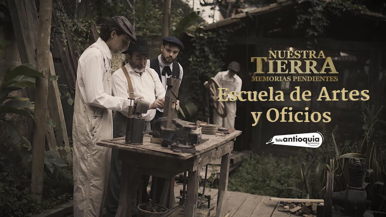 Escuela de Artes y Oficios | Nuestra Tierra | Teleantioquia - YouTube