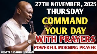 [THURSDAY, 27TH NOVEMBER] START YOUR MORNING WITH PRAYER | SPIRITUAL PRAYER BY APOSTLE JOSHUA SELMAN