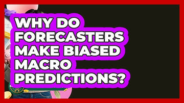 Why Do Forecasters Make Biased Macro Predictions? - Learn About Economics