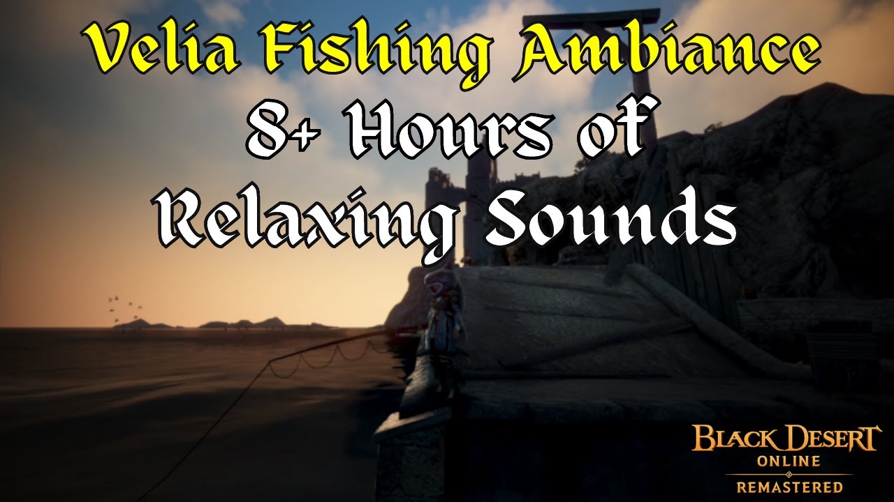 Black Desert Online Velia Fishing Ambiance 8+ Hours Relaxing Sounds to Sleep and Chill To YouTube