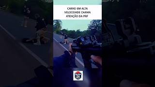 CARRO EM ALTA VELOCIDADE CHAMA ATENÇÃO DA PRF #police #po...