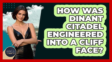 How Was Dinant Citadel Engineered Into A Cliff Face? - Exploring The Benelux